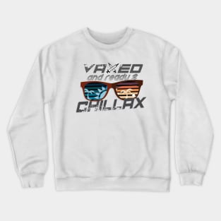 Vaxed & Ready 2 Chillax Crewneck Sweatshirt